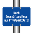 Nach Geschäftsschluss nur Privatparkplatz!