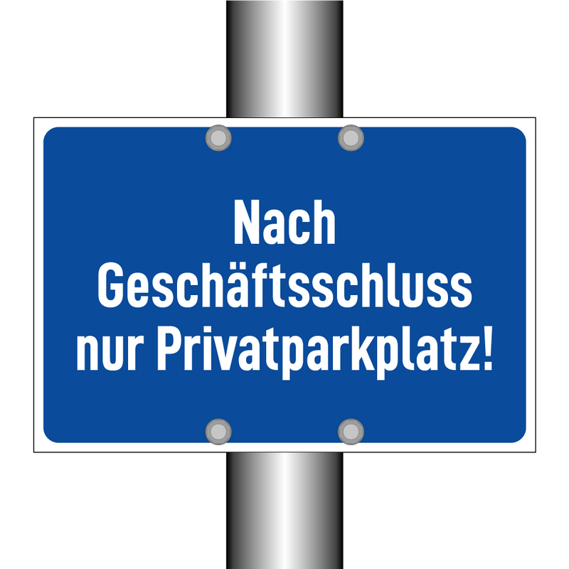 Nach Geschäftsschluss nur Privatparkplatz!