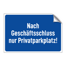 Nach Geschäftsschluss nur Privatparkplatz!