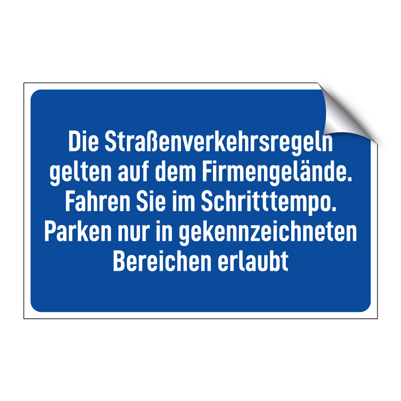 Die Straßenverkehrsregeln gelten auf dem Firmengelände. Fahren Sie im Schritttempo. Parken nur in gekennzeichneten Bereichen erlaubt