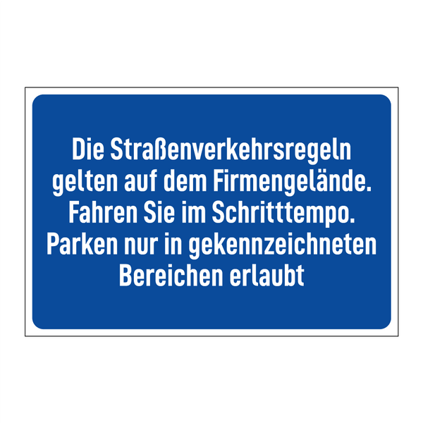 Die Straßenverkehrsregeln gelten auf dem Firmengelände. Fahren Sie im Schritttempo. Parken nur in gekennzeichneten Bereichen erlaubt