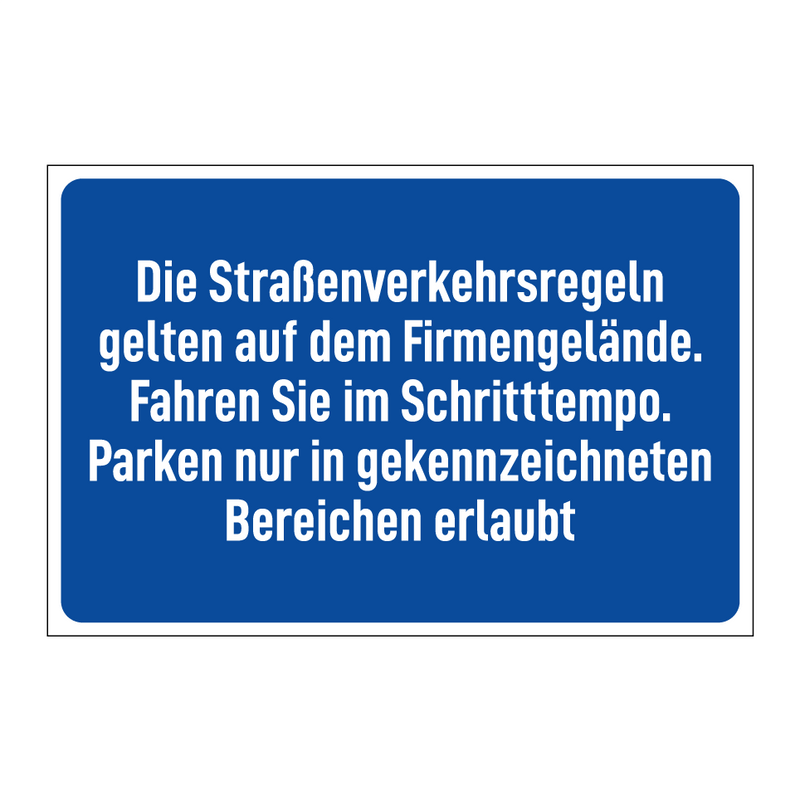 Die Straßenverkehrsregeln gelten auf dem Firmengelände. Fahren Sie im Schritttempo. Parken nur in gekennzeichneten Bereichen erlaubt