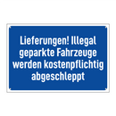 Lieferungen! Illegal geparkte Fahrzeuge werden kostenpflichtig abgeschleppt