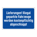 Lieferungen! Illegal geparkte Fahrzeuge werden kostenpflichtig abgeschleppt