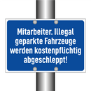 Mitarbeiter. Illegal geparkte Fahrzeuge werden kostenpflichtig abgeschleppt!
