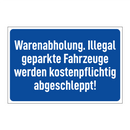 Warenabholung. Illegal geparkte Fahrzeuge werden kostenpflichtig abgeschleppt!