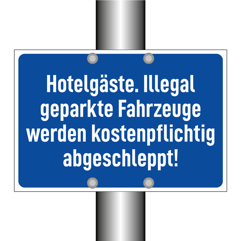 Hotelgäste. Illegal geparkte Fahrzeuge werden kostenpflichtig abgeschleppt!