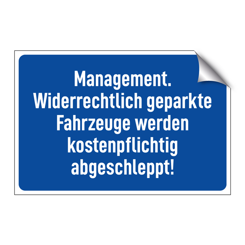 Management. Widerrechtlich geparkte Fahrzeuge werden kostenpflichtig abgeschleppt!