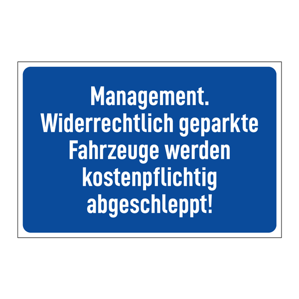 Management. Widerrechtlich geparkte Fahrzeuge werden kostenpflichtig abgeschleppt!