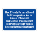 Max. 1 Stunde Parken während der Öffnungszeiten. Nur für Kunden, 1 Stunde mit Parkscheibe. Widerrechtlich geparkte Fahrzeuge werden kostenpflichtig abgeschleppt!