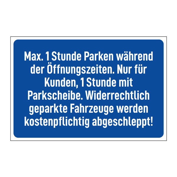 Max. 1 Stunde Parken während der Öffnungszeiten. Nur für Kunden, 1 Stunde mit Parkscheibe. Widerrechtlich geparkte Fahrzeuge werden kostenpflichtig abgeschleppt!