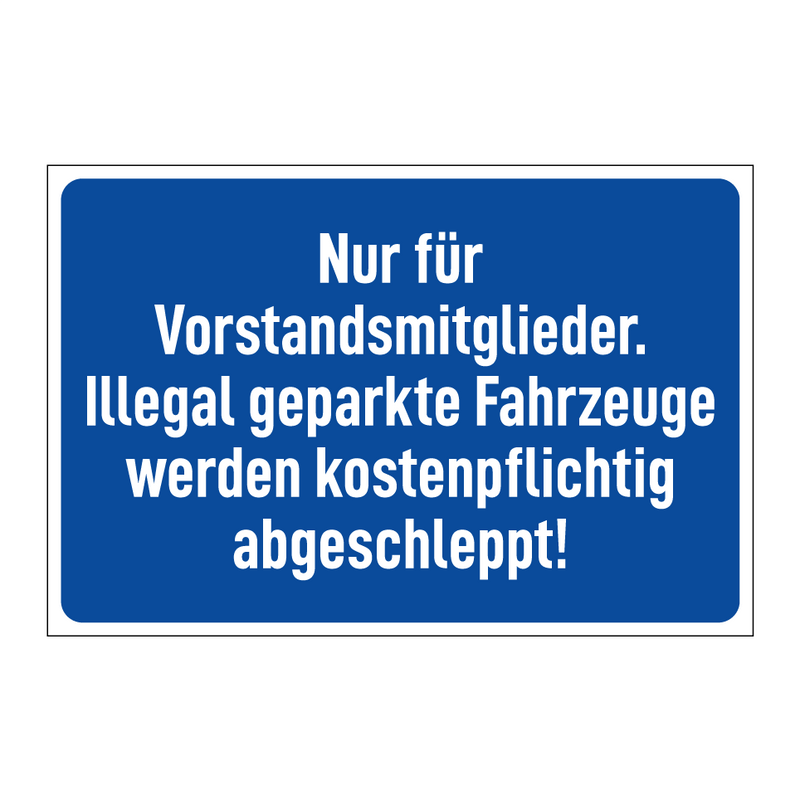 Nur für Vorstandsmitglieder. Illegal geparkte Fahrzeuge werden kostenpflichtig abgeschleppt!