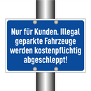 Nur für Kunden. Illegal geparkte Fahrzeuge werden kostenpflichtig abgeschleppt!