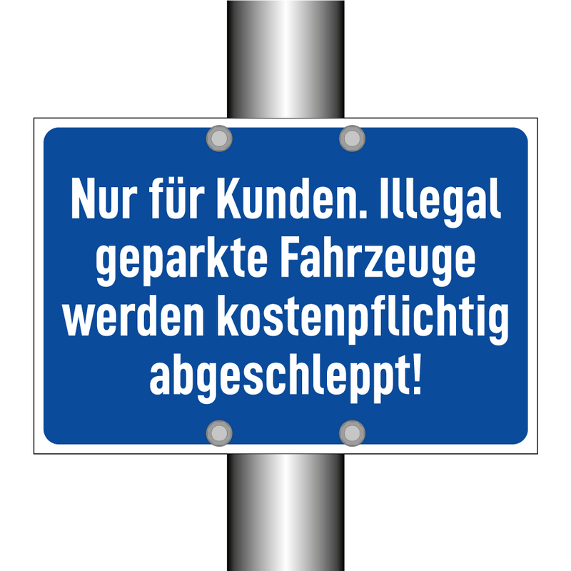 Nur für Kunden. Illegal geparkte Fahrzeuge werden kostenpflichtig abgeschleppt!