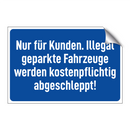 Nur für Kunden. Illegal geparkte Fahrzeuge werden kostenpflichtig abgeschleppt!