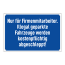 Nur für Firmenmitarbeiter. Illegal geparkte Fahrzeuge werden kostenpflichtig abgeschleppt!