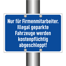 Nur für Firmenmitarbeiter. Illegal geparkte Fahrzeuge werden kostenpflichtig abgeschleppt!