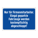 Nur für Firmenmitarbeiter. Illegal geparkte Fahrzeuge werden kostenpflichtig abgeschleppt!