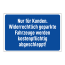 Nur für Kunden. Widerrechtlich geparkte Fahrzeuge werden kostenpflichtig abgeschleppt!