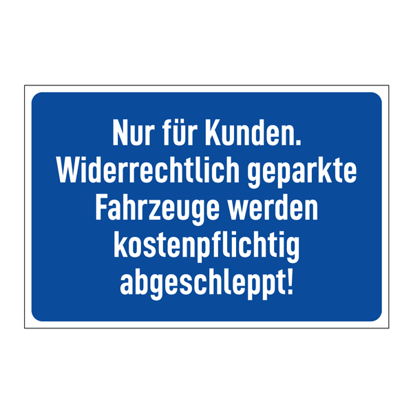 Nur für Kunden. Widerrechtlich geparkte Fahrzeuge werden kostenpflichtig abgeschleppt!