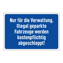 Nur für die Verwaltung. Illegal geparkte Fahrzeuge werden kostenpflichtig abgeschleppt!