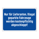 Nur für Lieferanten. Illegal geparkte Fahrzeuge werden kostenpflichtig abgeschleppt!