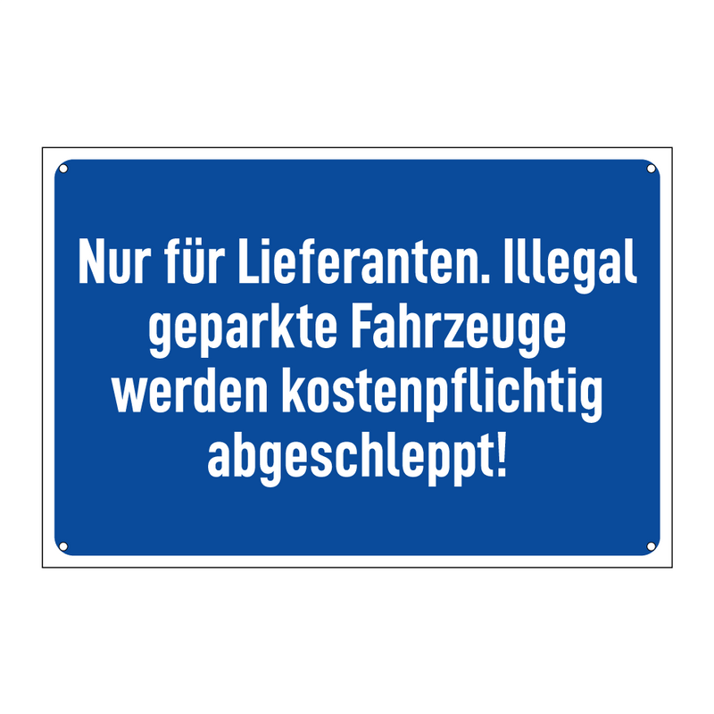 Nur für Lieferanten. Illegal geparkte Fahrzeuge werden kostenpflichtig abgeschleppt!