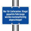 Nur für Lieferanten. Illegal geparkte Fahrzeuge werden kostenpflichtig abgeschleppt!