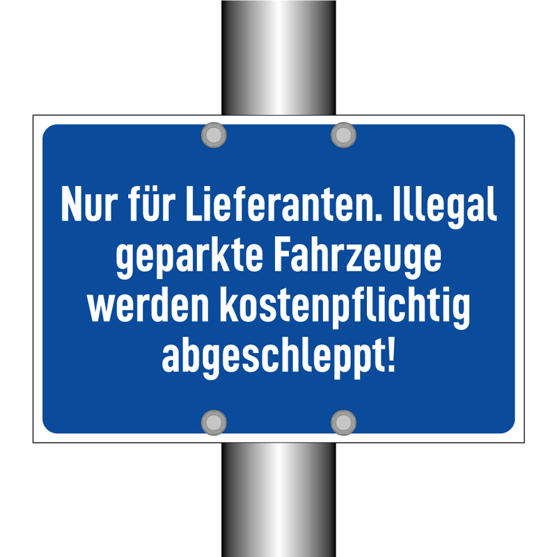 Nur für Lieferanten. Illegal geparkte Fahrzeuge werden kostenpflichtig abgeschleppt!