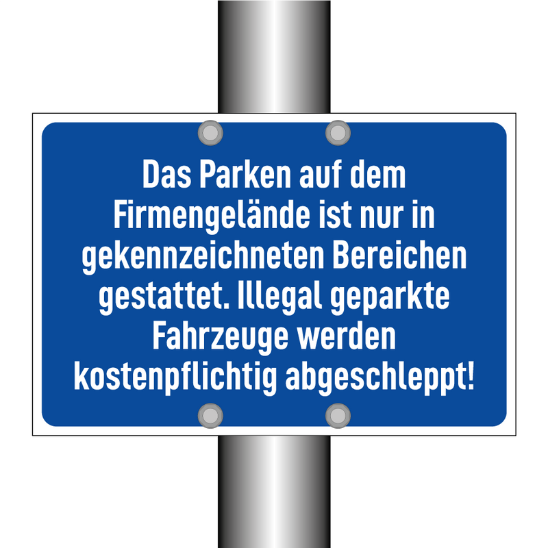 Das Parken auf dem Firmengelände ist nur in gekennzeichneten Bereichen gestattet. Illegal geparkte Fahrzeuge werden kostenpflichtig abgeschleppt!