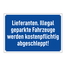 Lieferanten. Illegal geparkte Fahrzeuge werden kostenpflichtig abgeschleppt!