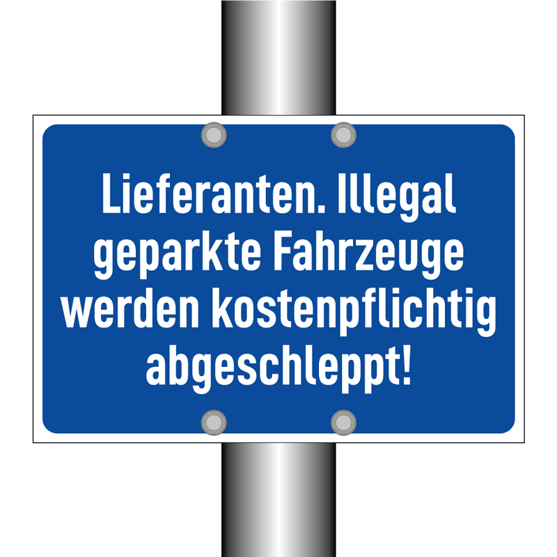 Lieferanten. Illegal geparkte Fahrzeuge werden kostenpflichtig abgeschleppt!