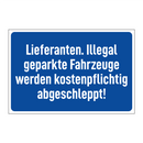 Lieferanten. Illegal geparkte Fahrzeuge werden kostenpflichtig abgeschleppt!