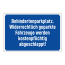 Behindertenparkplatz. Widerrechtlich geparkte Fahrzeuge werden kostenpflichtig abgeschleppt!