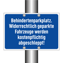 Behindertenparkplatz. Widerrechtlich geparkte Fahrzeuge werden kostenpflichtig abgeschleppt!