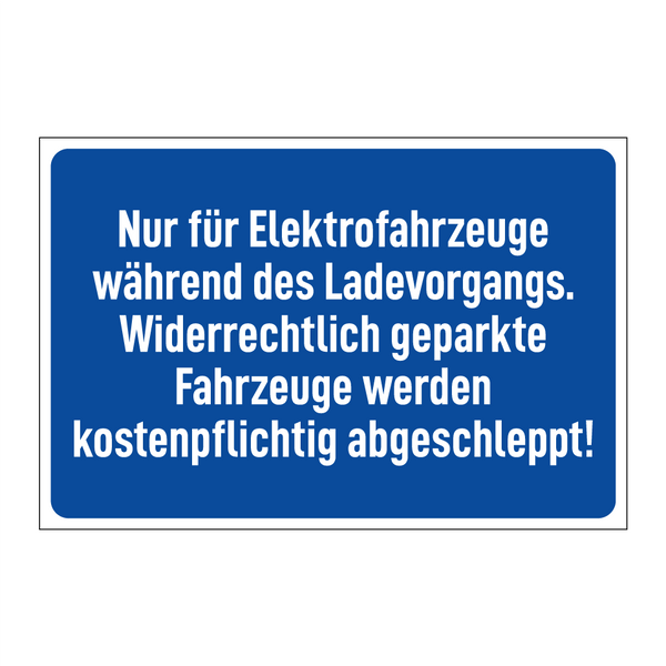 Nur für Elektrofahrzeuge während des Ladevorgangs. Widerrechtlich geparkte Fahrzeuge werden kostenpflichtig abgeschleppt!
