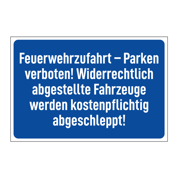 Feuerwehrzufahrt – Parken verboten! Widerrechtlich abgestellte Fahrzeuge werden kostenpflichtig abgeschleppt!