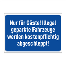 Nur für Gäste! Illegal geparkte Fahrzeuge werden kostenpflichtig abgeschleppt!