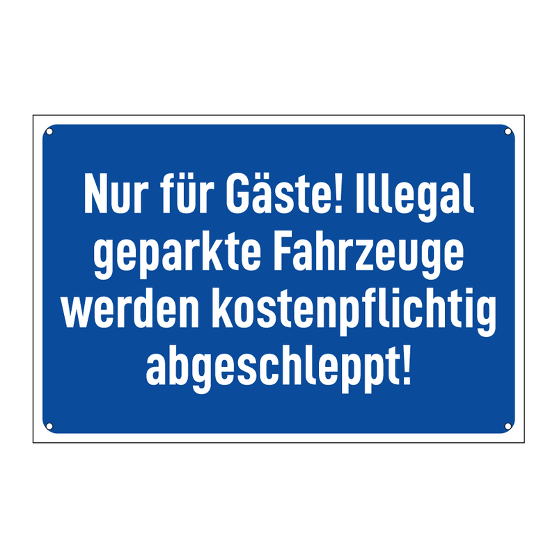 Nur für Gäste! Illegal geparkte Fahrzeuge werden kostenpflichtig abgeschleppt!