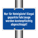 Nur für Hotelgäste! Illegal geparkte Fahrzeuge werden kostenpflichtig abgeschleppt!