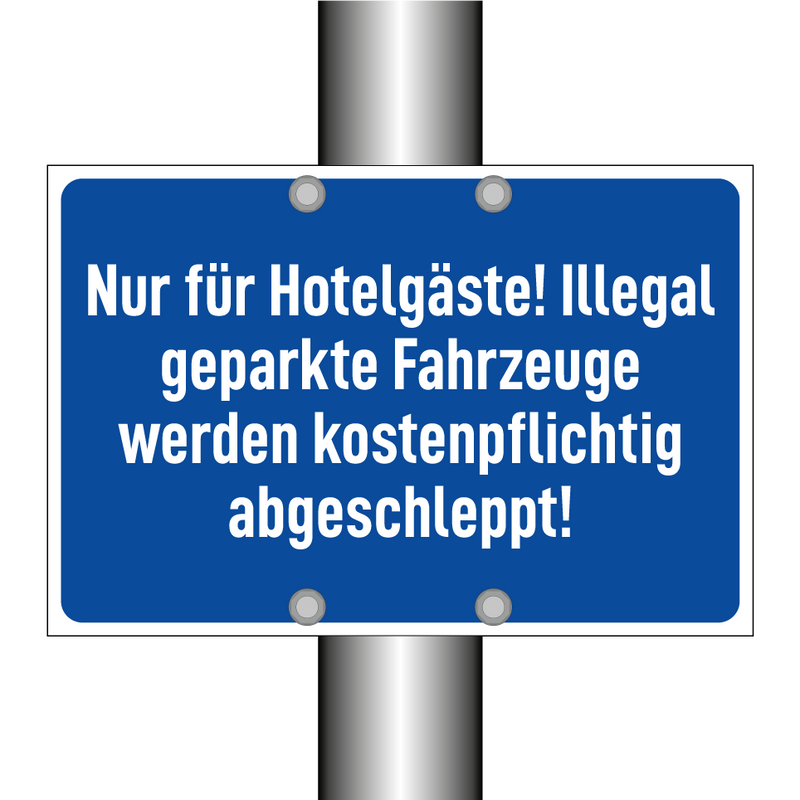 Nur für Hotelgäste! Illegal geparkte Fahrzeuge werden kostenpflichtig abgeschleppt!