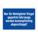 Nur für Hotelgäste! Illegal geparkte Fahrzeuge werden kostenpflichtig abgeschleppt!