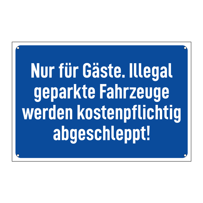 Nur für Gäste. Illegal geparkte Fahrzeuge werden kostenpflichtig abgeschleppt!