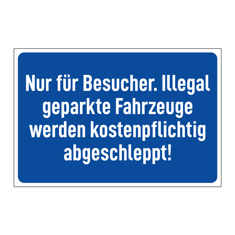 Nur für Besucher. Illegal geparkte Fahrzeuge werden kostenpflichtig abgeschleppt!