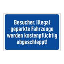 Besucher. Illegal geparkte Fahrzeuge werden kostenpflichtig abgeschleppt!