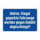 Doktor. Illegal geparkte Fahrzeuge werden gegen Gebühr abgeschleppt!
