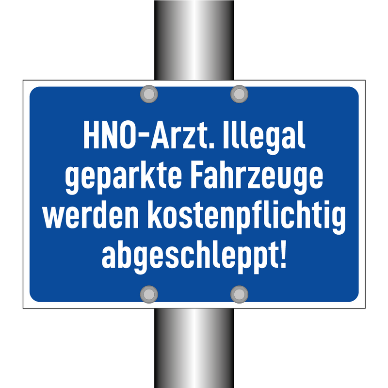HNO-Arzt. Illegal geparkte Fahrzeuge werden kostenpflichtig abgeschleppt!