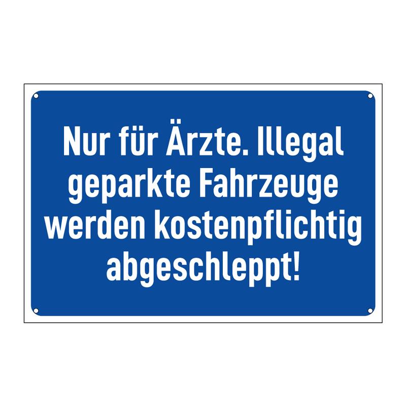 Nur für Ärzte. Illegal geparkte Fahrzeuge werden kostenpflichtig abgeschleppt!