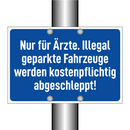 Nur für Ärzte. Illegal geparkte Fahrzeuge werden kostenpflichtig abgeschleppt!