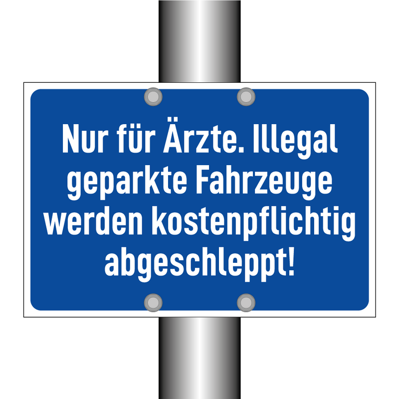 Nur für Ärzte. Illegal geparkte Fahrzeuge werden kostenpflichtig abgeschleppt!